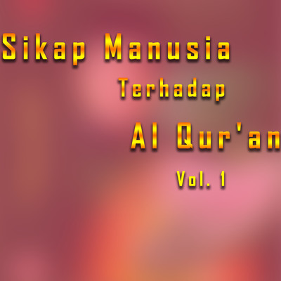 Sikap Manusia Terhadap Al Qur'an, Vol. 1/Drs. Jujun Junaedi