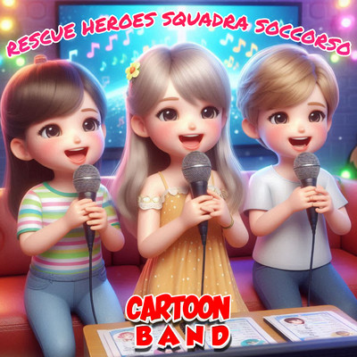 Rescue Heroes Squadra Soccorso/Cartoon Band