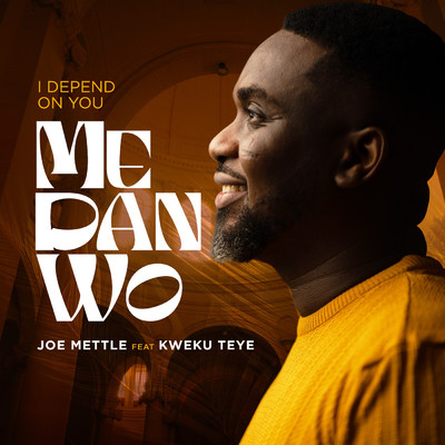 Me Dan Wo (feat. Kweku Teye)/Joe Mettle