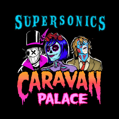 Supersonics (Out Come the Freaks Edit)/Caravan Palace