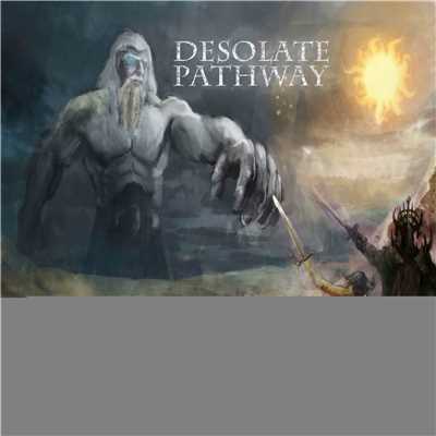 Of Gods and Heroes/Desolate Pathway