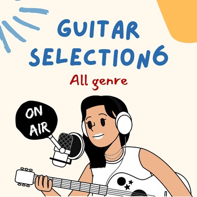 お洒落なGUITAR SELECTION6 〜All genre ON AIR〜/SUNNY HOOD STUDIO