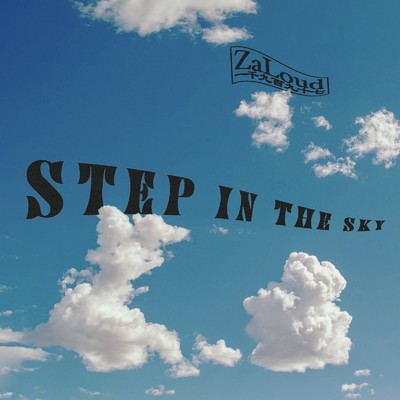 STEP IN THE SKY/ZaLoud
