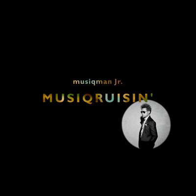 アルバム/MUSIQRUISIN'/musiqman Jr.