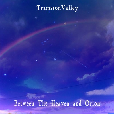 Between The Heaven and Orion/TramstonValley