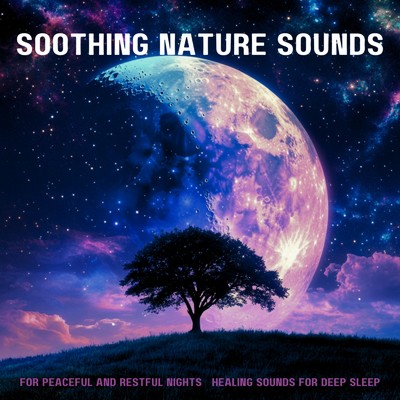 Soothing Nature Sounds for Peaceful and Restful Nights/Healing Sounds for Deep Sleep