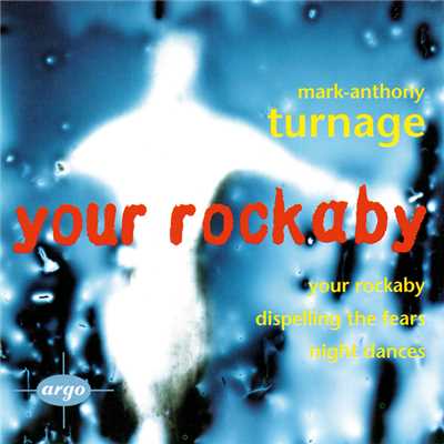 Turnage: Your Rockaby; Night Dances; Dispelling The Fears/Various Artists