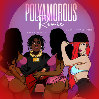 Polyamorous (Explicit) (featuring Justina Valentine／Remix)/RALAN STYLES