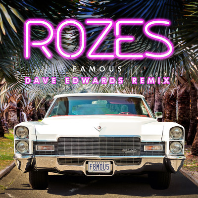 シングル/Famous (Dave Edwards Remix)/ROZES