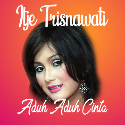 アルバム/Aduh Aduh Cinta/Itje Trisnawati