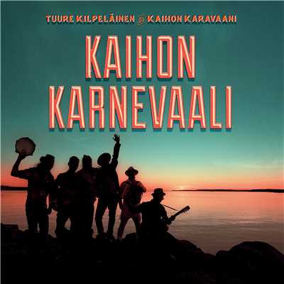 アルバム/Kaihon karnevaali/Tuure Kilpelainen ja Kaihon Karavaani