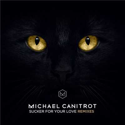 シングル/Sucker for Your Love (Futuristic Polar Bears Remix)/Michael Canitrot