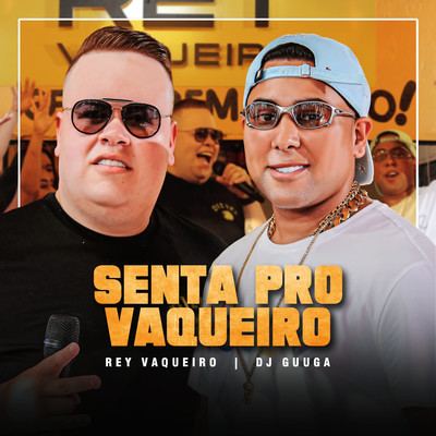 Senta Pro Vaqueiro (Ao Vivo)/Rey Vaqueiro & DJ Guuga