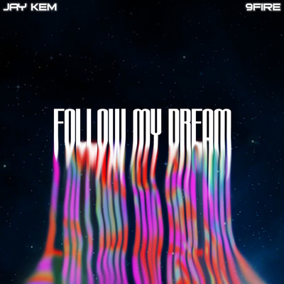 Follow My Dream/Jay Kem & 9Fire