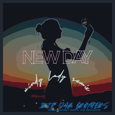 NEW DAY(WINDY LADY REMIX)/IRIE JAM BROTHERS