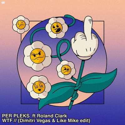 シングル/WTF (Dimitri Vegas & Like Mike Edit)/PER PLEKS feat. Roland Clark
