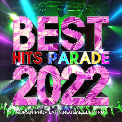 アルバム/BEST HIT PARADE 2022 -POPS, HIPHOP, LATIN, REGGAE, ELECTRO-/Various Artists