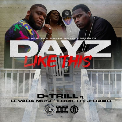 Dayz Like This (Explicit) (featuring Levada Muse, J-Dawg, Eddie B)/D-Trill