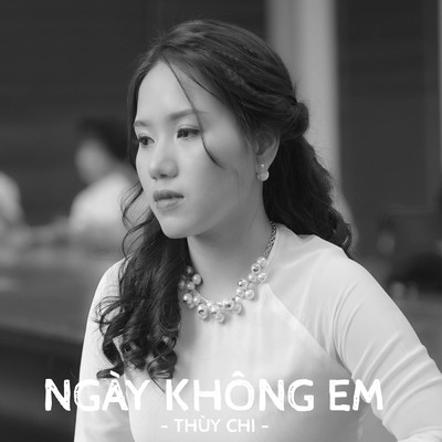 シングル/Ngay Khong Em/Thuy Chi