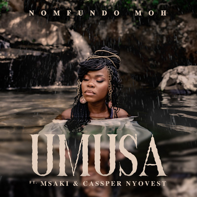 Umusa (featuring Msaki, Cassper Nyovest)/Nomfundo Moh
