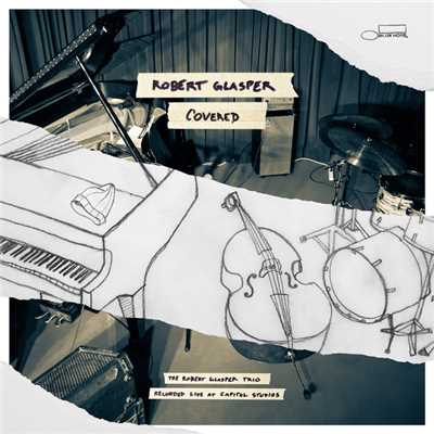 アルバム/Covered (The Robert Glasper Trio Recorded Live At Capitol Studios)/ロバート・グラスパー