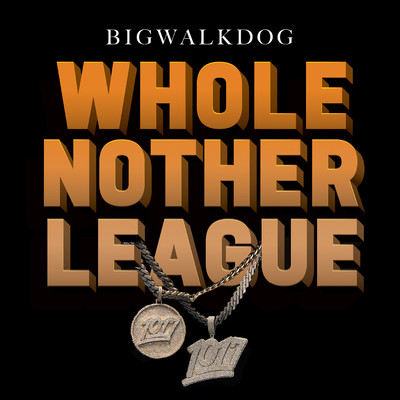 Whole Nother League/BigWalkDog