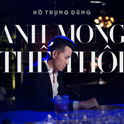 Anh Mong The Thoi/Ho Trung Dung