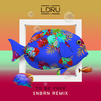 To Be Free (SNBRN Remix)/L D R U