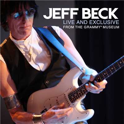 Live and Exclusive from The Grammy Museum/Jeff Beck