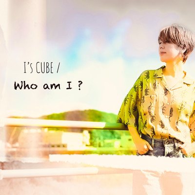 Who am I？/I's CUBE