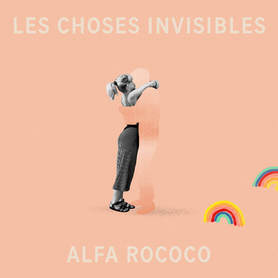 Les choses invisibles/Alfa Rococo