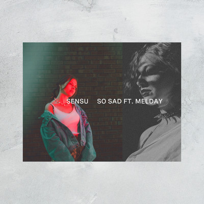 シングル/So Sad (featuring MELDAY)/Sensu