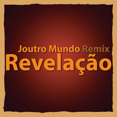Revelacao (Joutro Mundo Remix)/エミリオ・サンチアゴ／Joutro Mundo