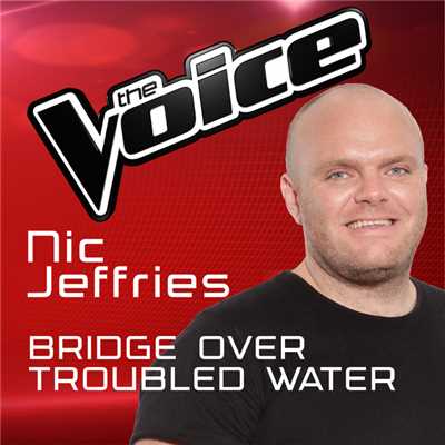Bridge Over Troubled Water (The Voice Australia 2016 Performance)/Nic Jeffries