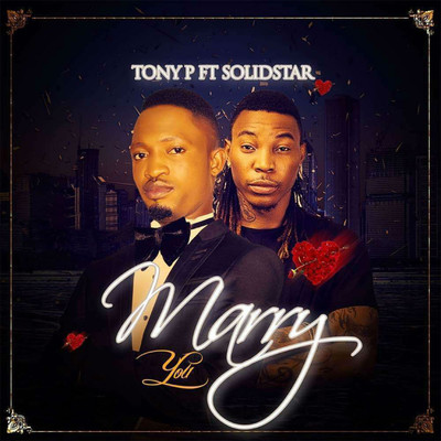 Marry You (feat. Solid Star, DJ Altims)/Tony P
