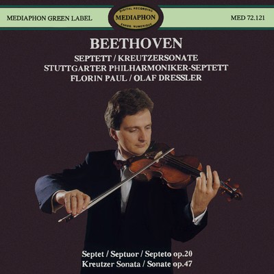 Beethoven: Septet, Op. 20 & ”Kreutzer” Sonata, Op. 47/Stuttgart Philharmonic Septet & Olaf Dressler & Florin Paul