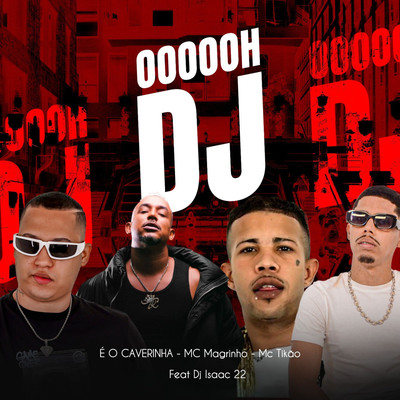 OOOOOH DJ (feat. Dj Isaac 22)/E O CAVERINHA
