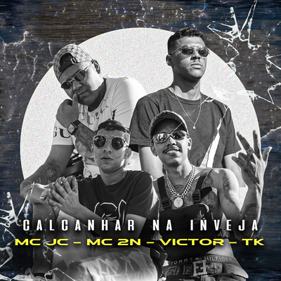Calcanhar na Inveja (feat. MC 2N, Victor e TK)/MC JC