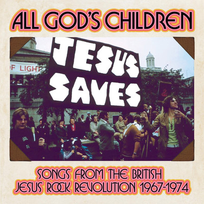 アルバム/All God's Children: Songs From The British Jesus Rock Revolution 1967-1974/Various Artists