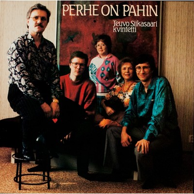 アルバム/Perhe on pahin/Teuvo Siikasaari kvintetti