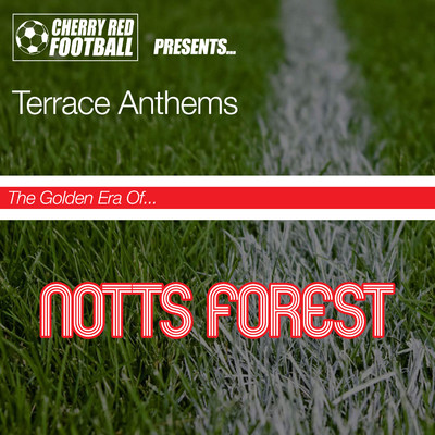 The Golden Era of Nottingham Forest: Terrace Anthems/Various Artists