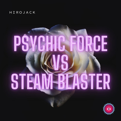 アルバム/Psychic Force VS Steam Blaster/Hirojack