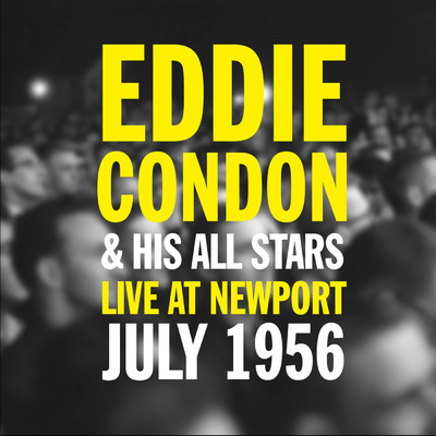 Live at Newport, July 1956/Eddie Condon & His All Stars