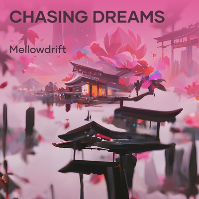 Chasing Dreams,Vol.1/MellowDrift