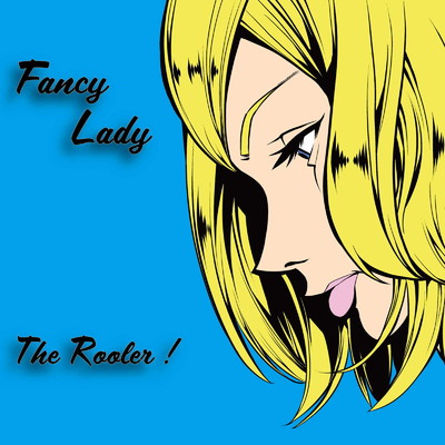Fancy Lady/The Rooler ！