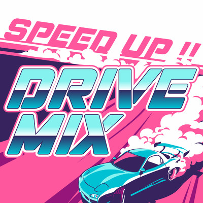 SPEED UP！！ DRIVE MIX/MUSIC LAB JPN
