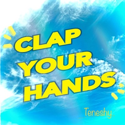 CLAP YOUR HANDS/Teneshy