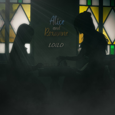 Alice and Roxanne/LOILO