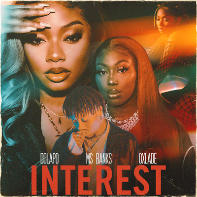 Interest/Dolapo／Ms Banks／Oxlade