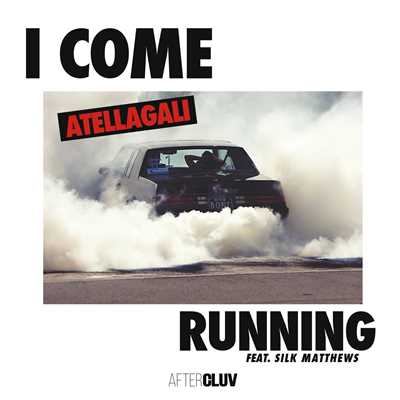 I Come Running (featuring Silk Matthews)/AtellaGali